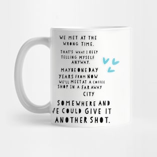 We met at the wrong time quote Mug